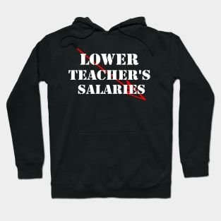 lower teacher's salaries Hoodie